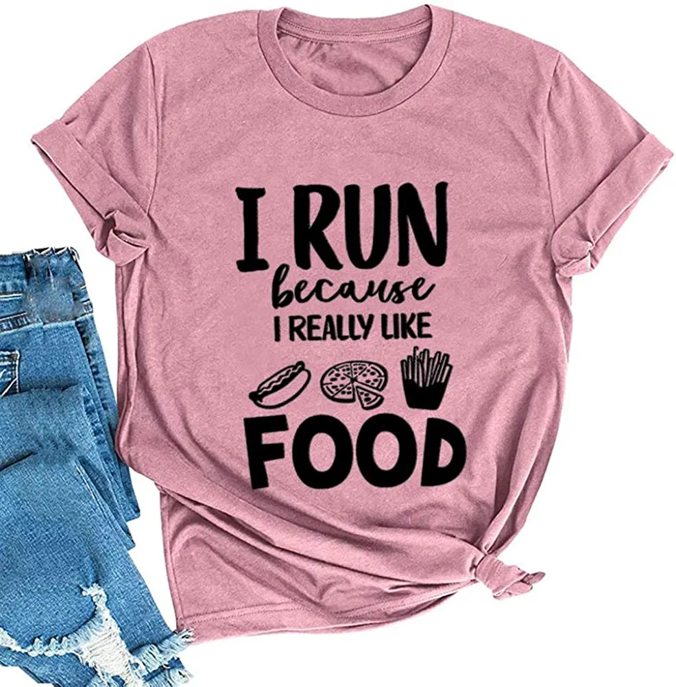 Women I Run Because I Really Like Food T-Shirt Workout Shirt